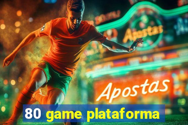 80 game plataforma